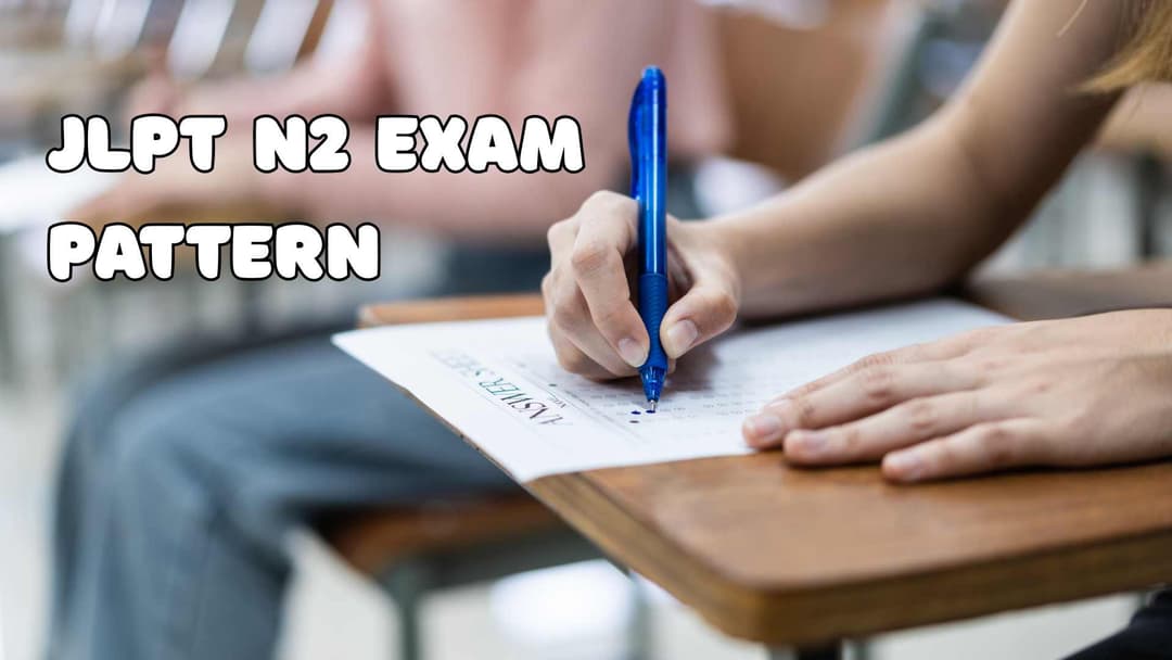 JLPT N2 Exam Pattern: Complete Guide for 2025