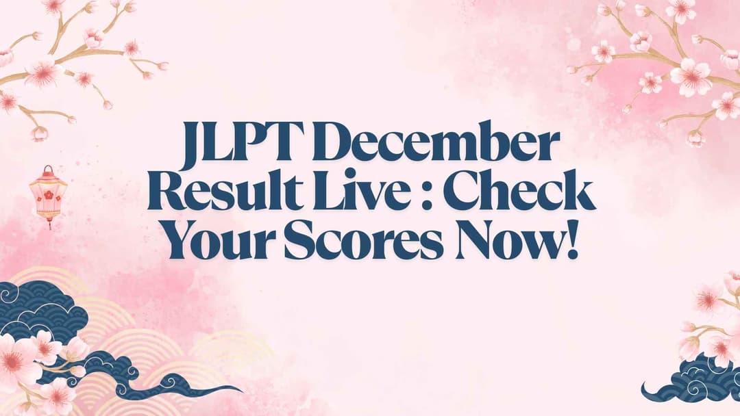 JLPT December Result Live : Check Your Scores Now!