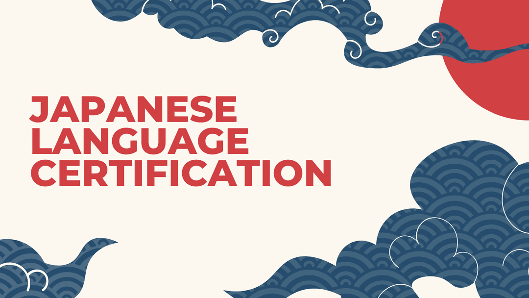  Japanese Language Certification: Your Complete Guide to Learning Japanese & Building a Career in Japan