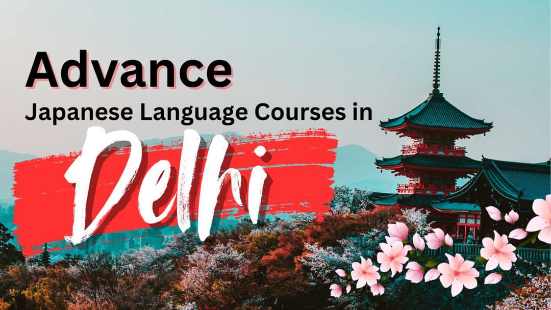 Advance Japanese Language Courses in Delhi – What to Expect