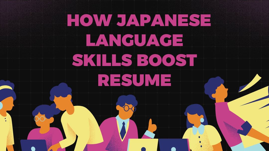 How Japanese Language Skills Can Boost Your Resume in 2025