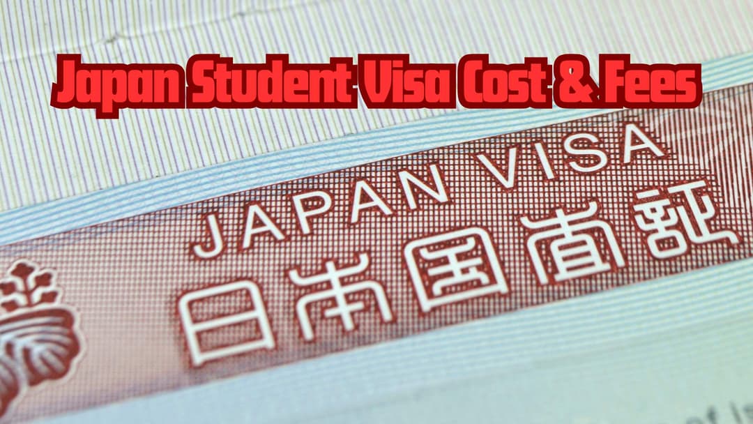 Japan Student Visa Cost & Fees (2025 Updated)