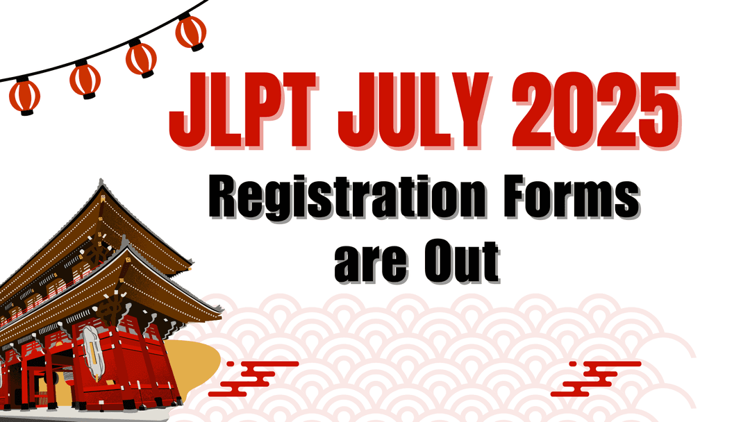  JLPT July 2025 Registration Form : Don’t Miss the Dates! 