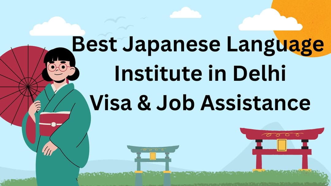 Best Japanese Language Institute in Delhi with Visa & Job Assistance 