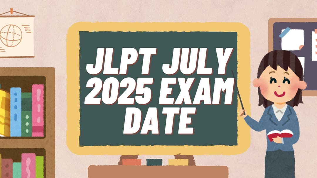 📘 JLPT July 2025 Exam Date and Complete Guide for Test Takers