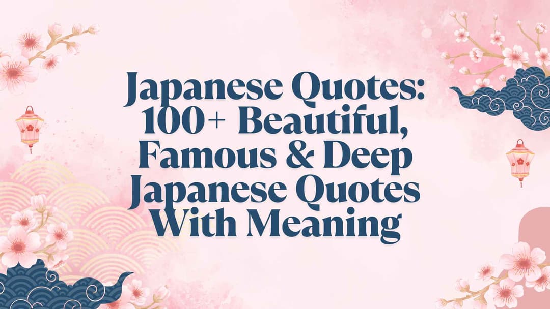 Japanese Quotes: 100+ Beautiful, Famous & Deep Japanese Quotes With Meaning (Best Guide 2025)