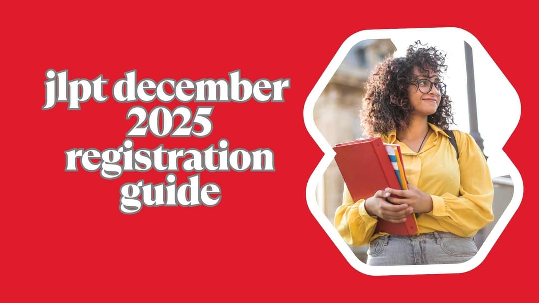JLPT December 2025 Registration Date, Process, and Eligibility – Complete Guide for Japanese Language Learners