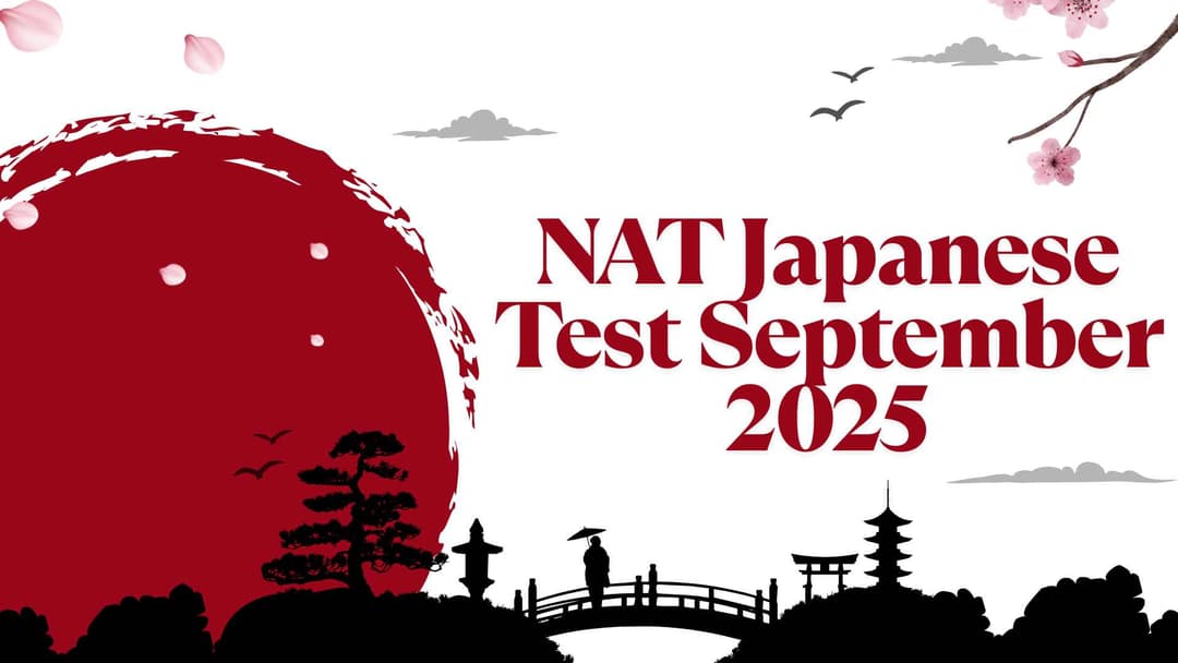 NAT Japanese Test September 2025: Full Guide to Dates, Registration, Format & Results