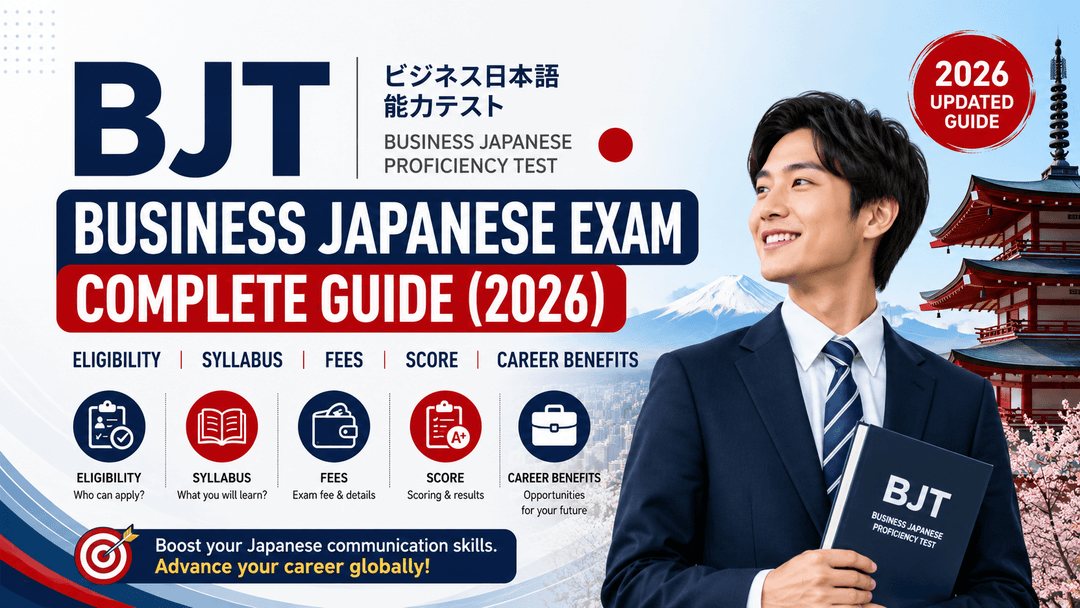 BJT Business Japanese Exam Complete Guide (2026): Eligibility, Syllabus, Fees, Score & Career Benefits