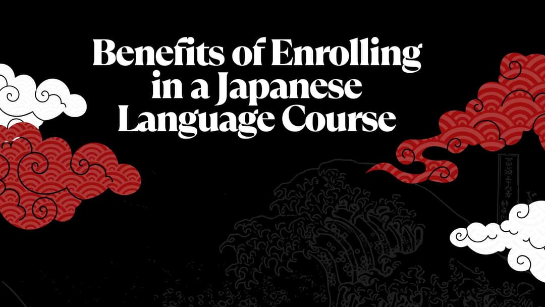 Benefits of Enrolling in a Japanese Language Course
