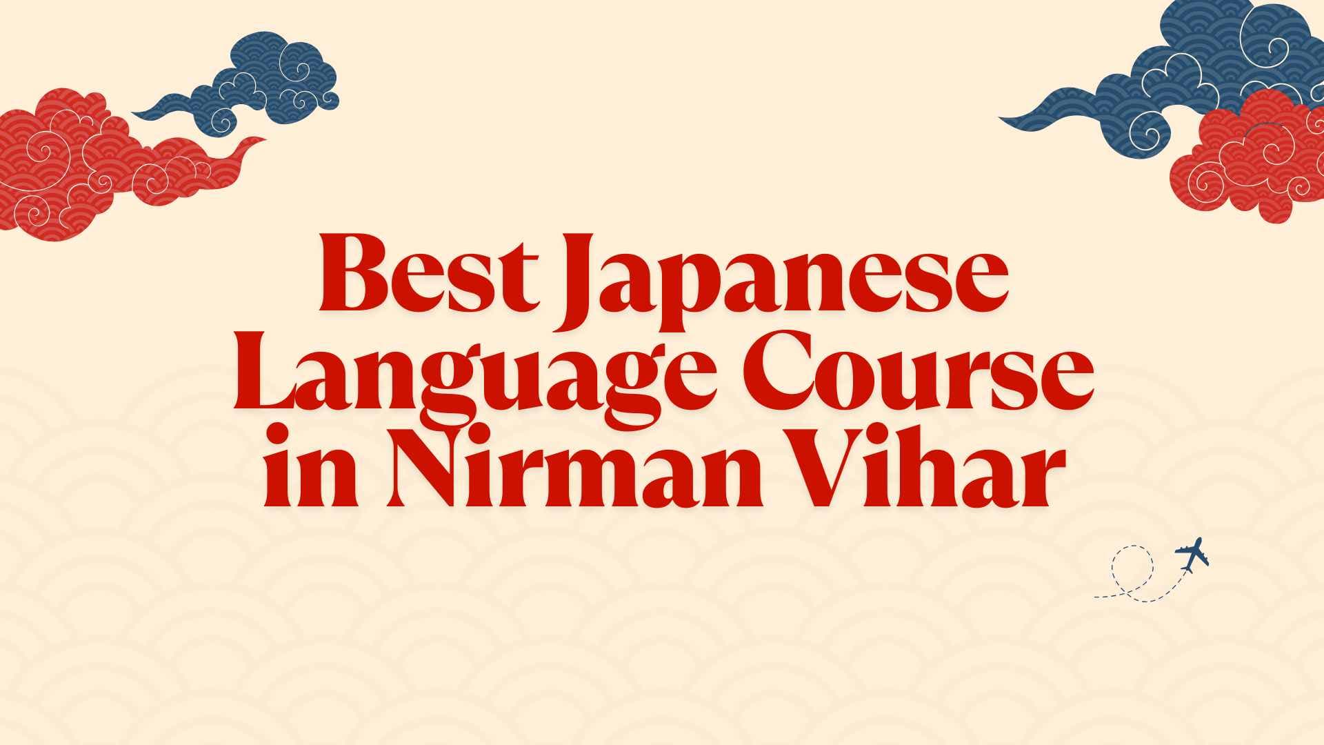 Best Japanese Language Course in Nirman Vihar – Learn from Delhi’s Top Japanese Institute