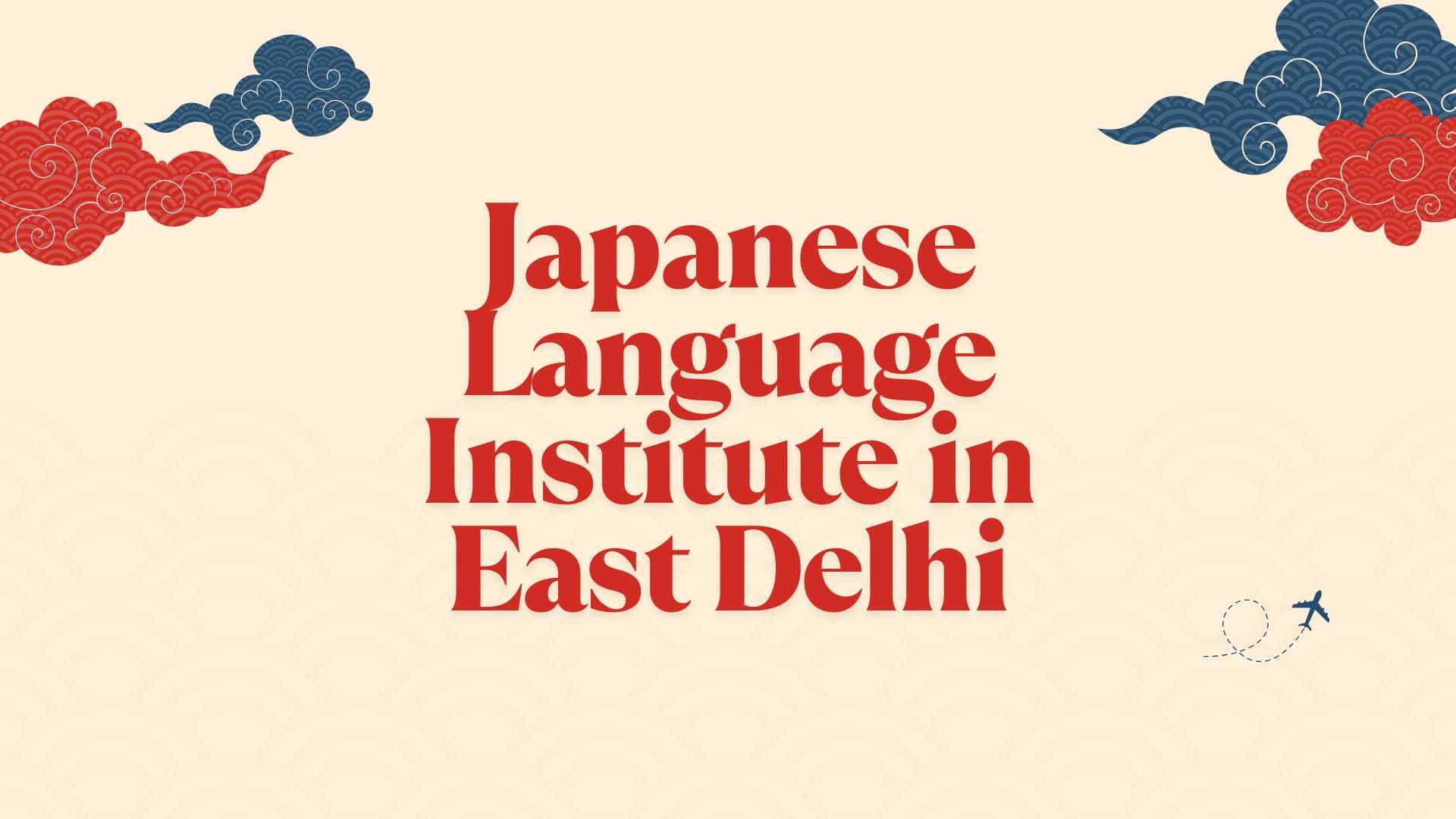 Best Japanese Language Institute in East Delhi