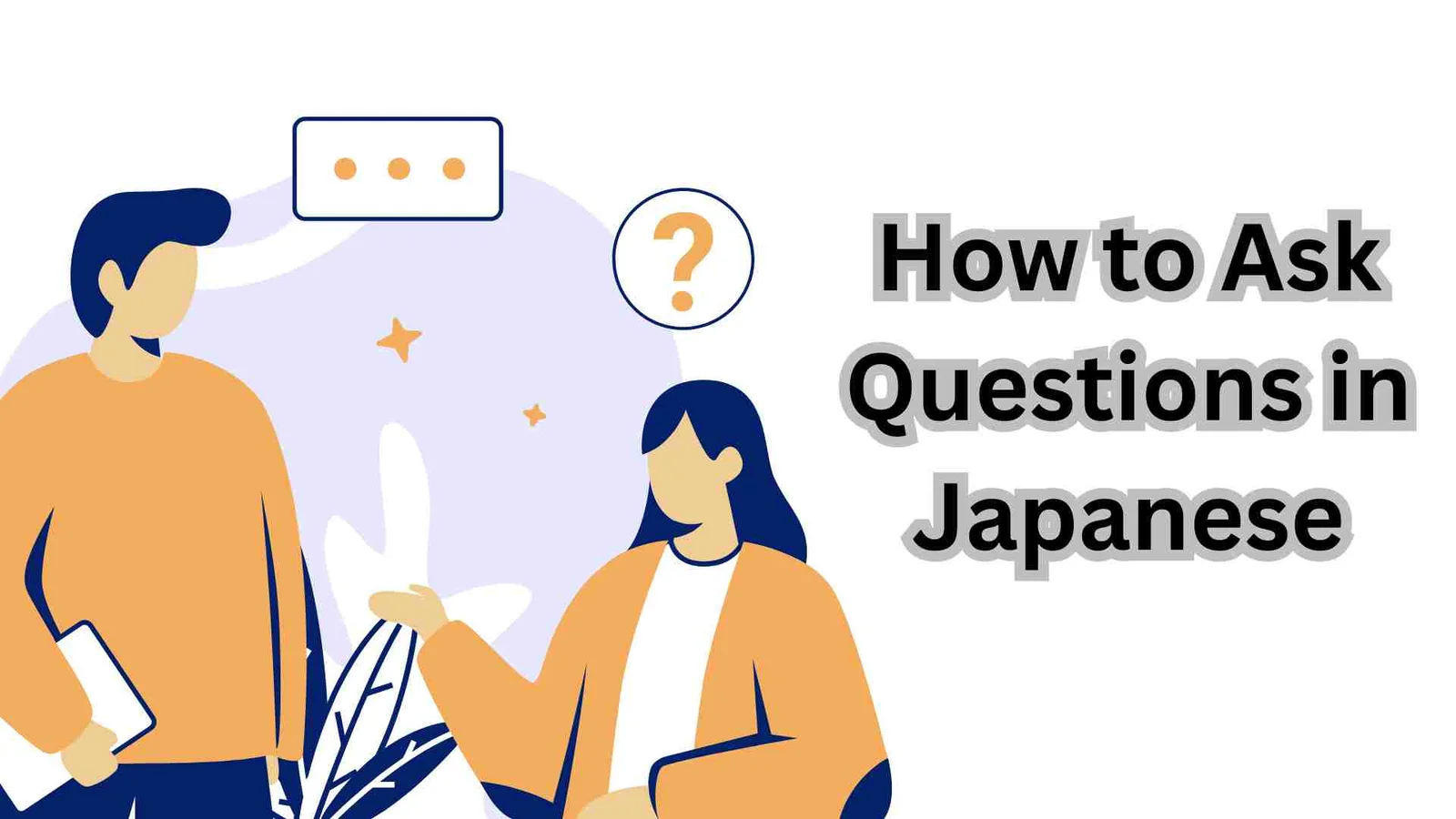 How to Ask Questions in Japanese: Who, What, When, Where, Why