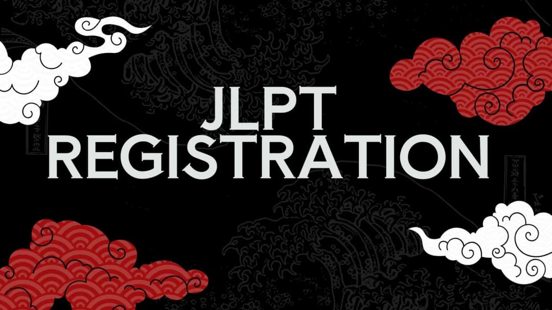 JLPT Registration: Your Complete Guide to Japanese Language Proficiency Test