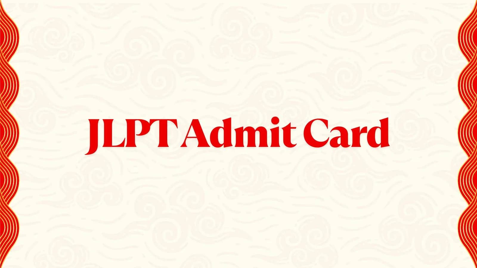 JLPT Admit Card 2025 – Complete Guide to Download, Exam Instructions & Important Updates