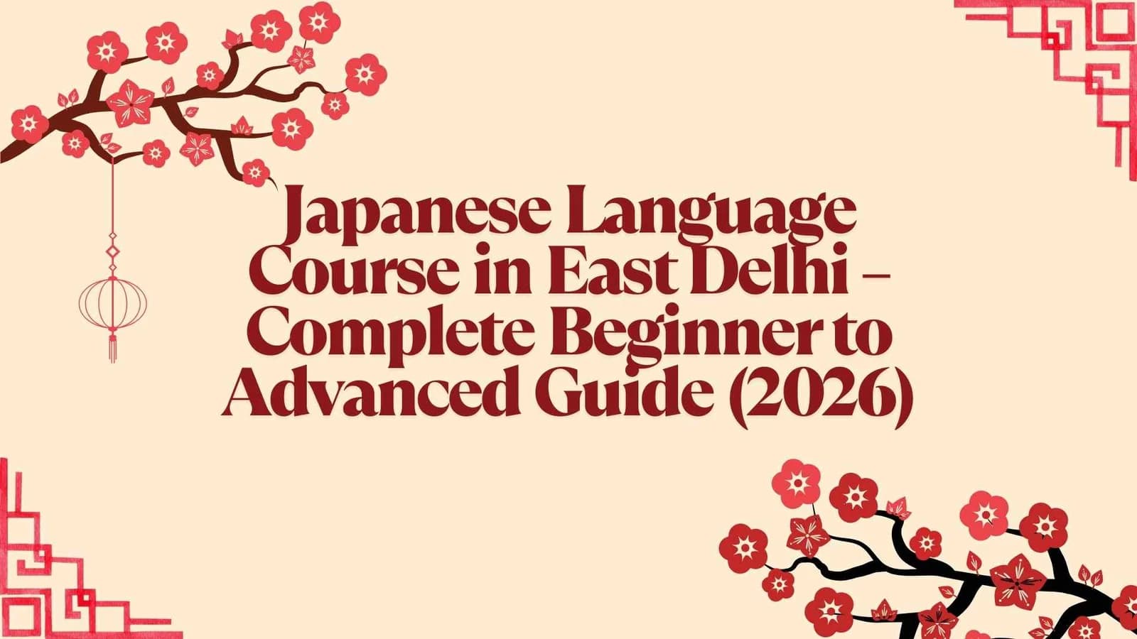 Japanese Language Course in East Delhi – Complete Beginner to Advanced Guide (2026)