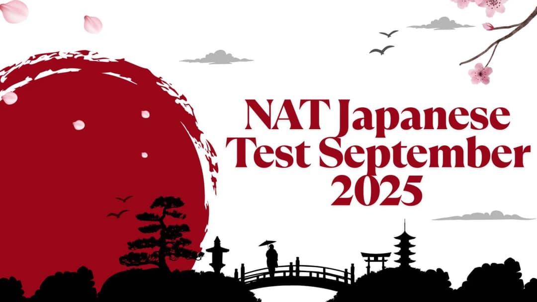 NAT Japanese Test September 2025: Full Guide to Dates, Registration, Format & Results