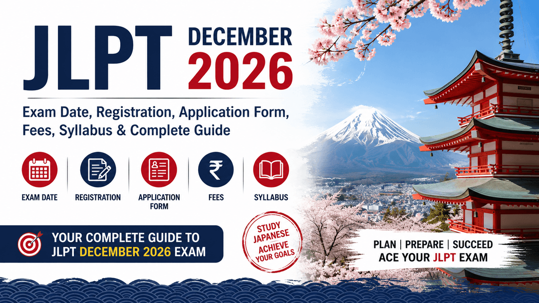 JLPT December 2026: Exam Date, Registration, Application Form, Fees, Syllabus & Complete Guide
