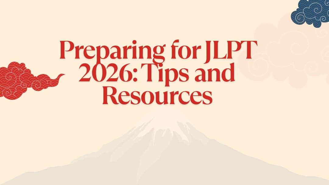 Preparing for JLPT 2026: Tips and Resources