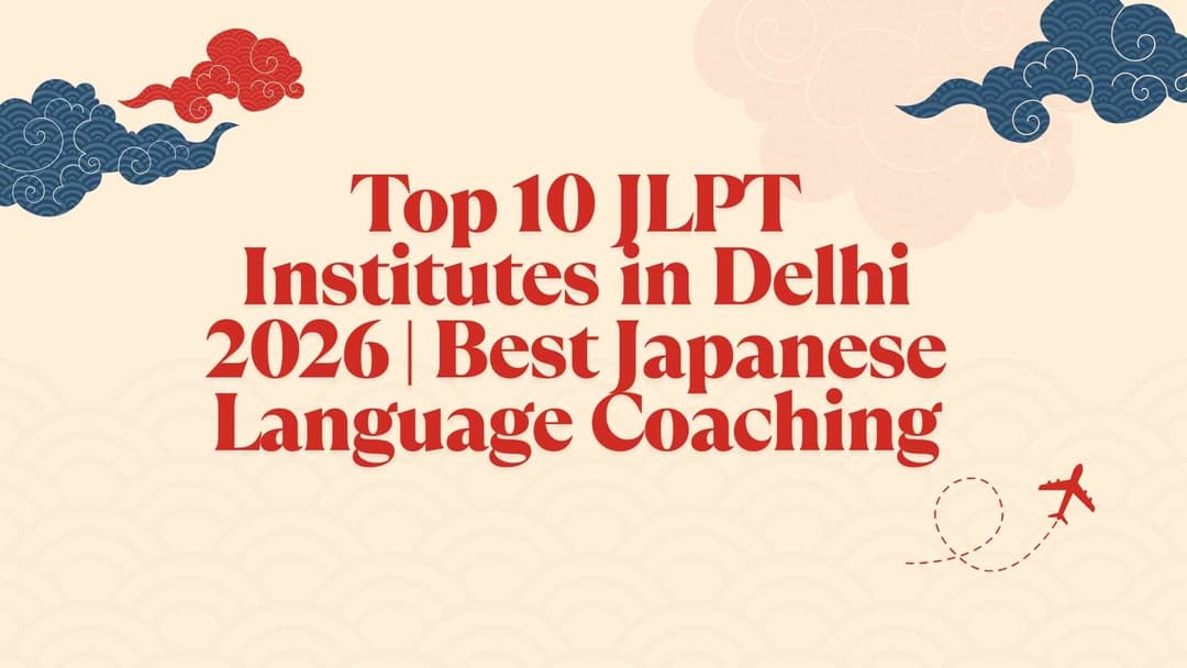 Top 10 JLPT Institutes in Delhi 2026 | Best Japanese Language Coaching