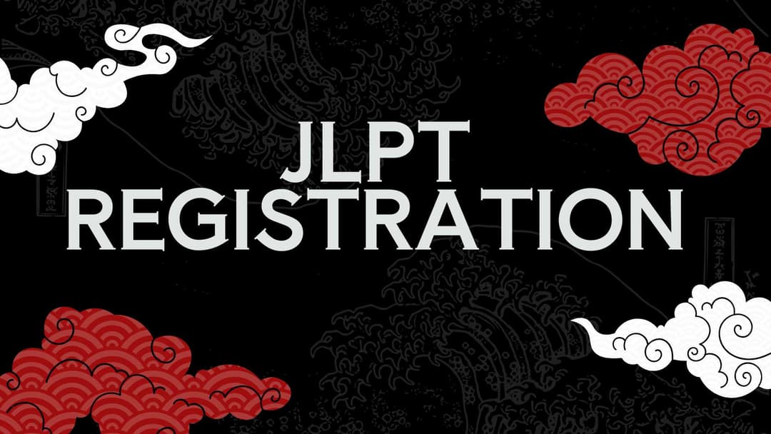 JLPT Registration: Your Complete Guide to Japanese Language Proficiency Test