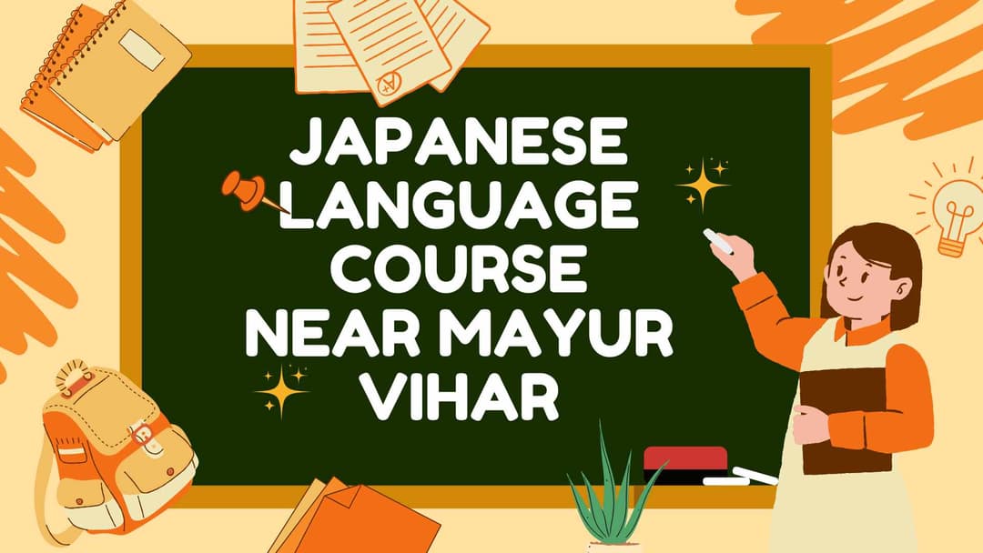 Japanese Language Course Near Mayur Vihar – Learn Japanese with Team Language Services