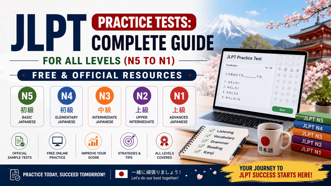 JLPT Practice Tests: Complete Guide for All Levels (N5 to N1) — Free & Official Resources