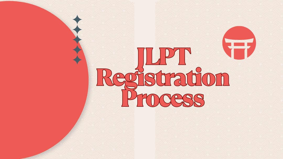 JLPT Registration Process 2025 – Complete Guide with Tips and FAQs