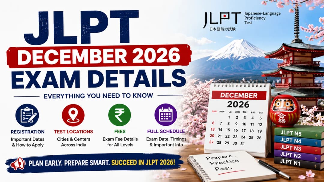 JLPT December 2026 Exam Details: Registration, Test Locations, Fees & Full Schedule