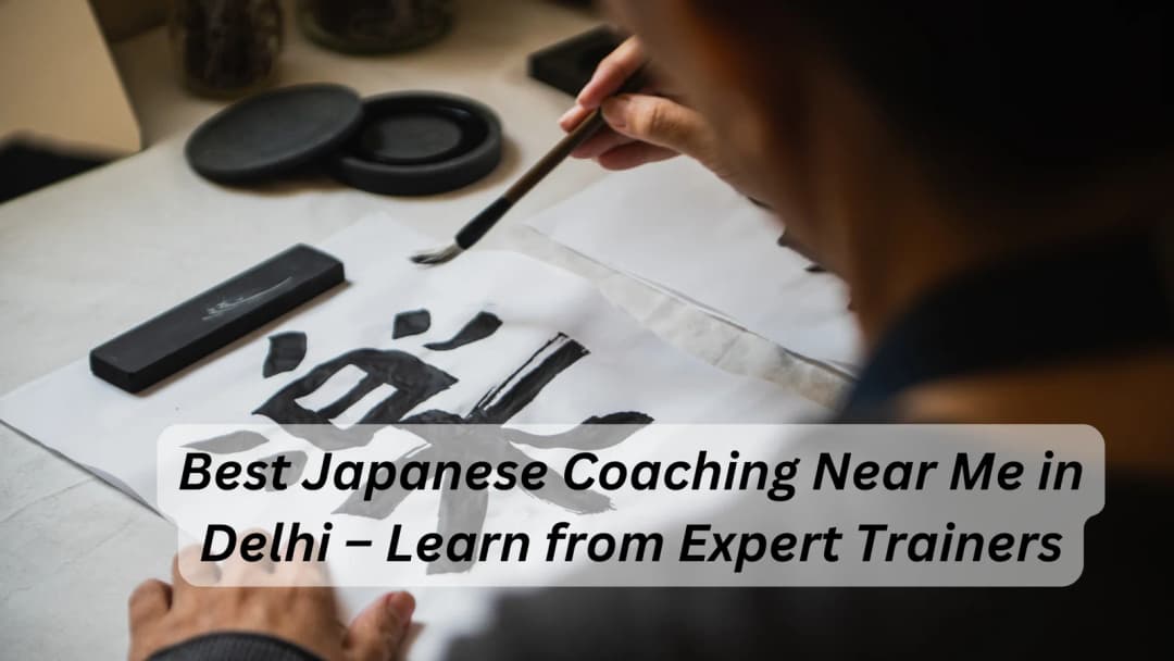 Best Japanese Coaching Near Me in Delhi β Learn from Expert Trainers