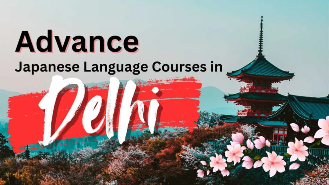Advance Japanese Language Courses in Delhi – What to Expect