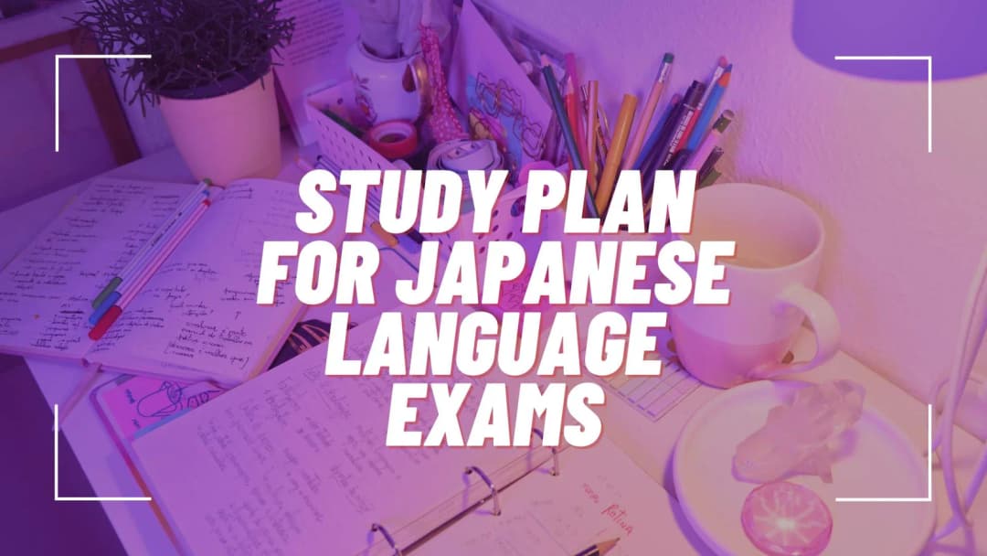 How to Create a Study Plan for Japanese Language Exams (JLPT/NAT) โ 2025 Guide