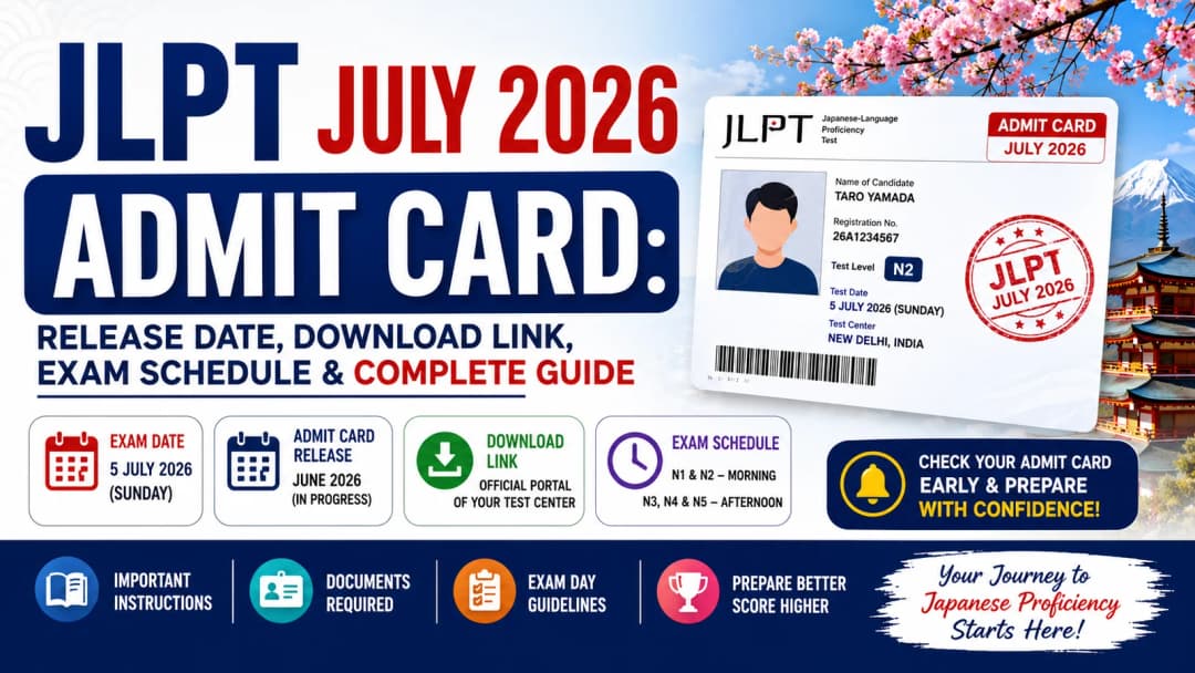 JLPT July 2026 Admit Card: Release Date, Download Link, Exam Schedule & Complete Guide