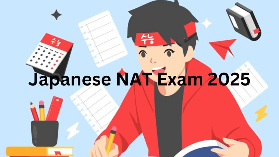 Japanese NAT Exam 2025 β Complete Schedule & Details