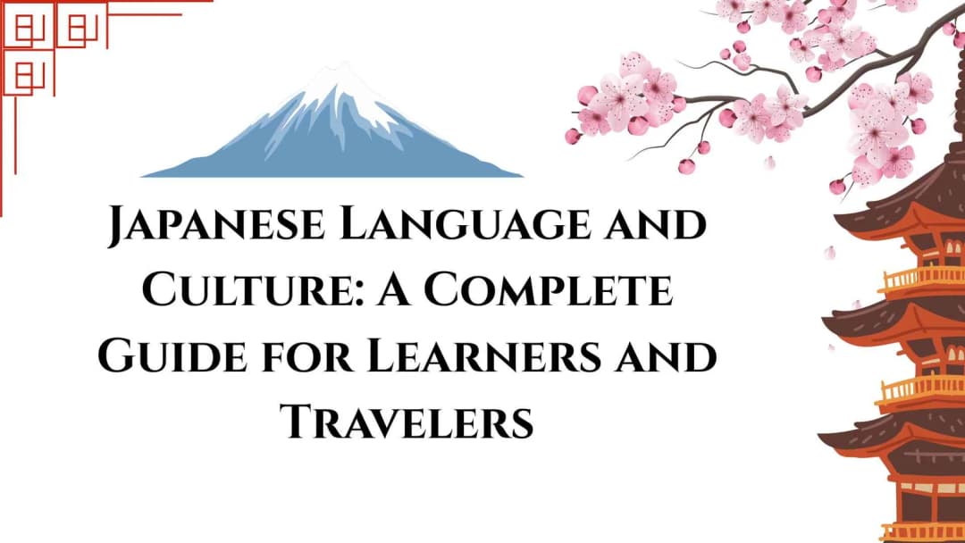 Japanese Language and Culture: A Complete Guide for Learners and Travelers